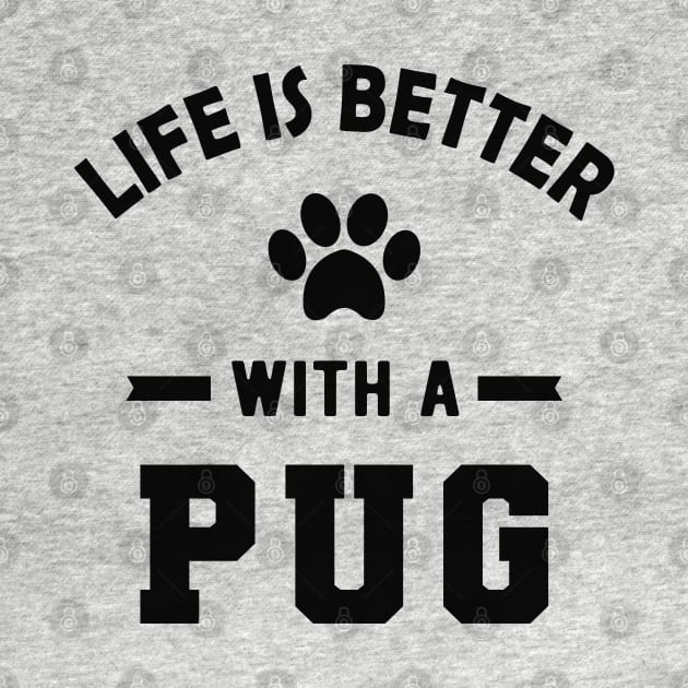 Pug dog - Life is better with a pug by KC Happy Shop